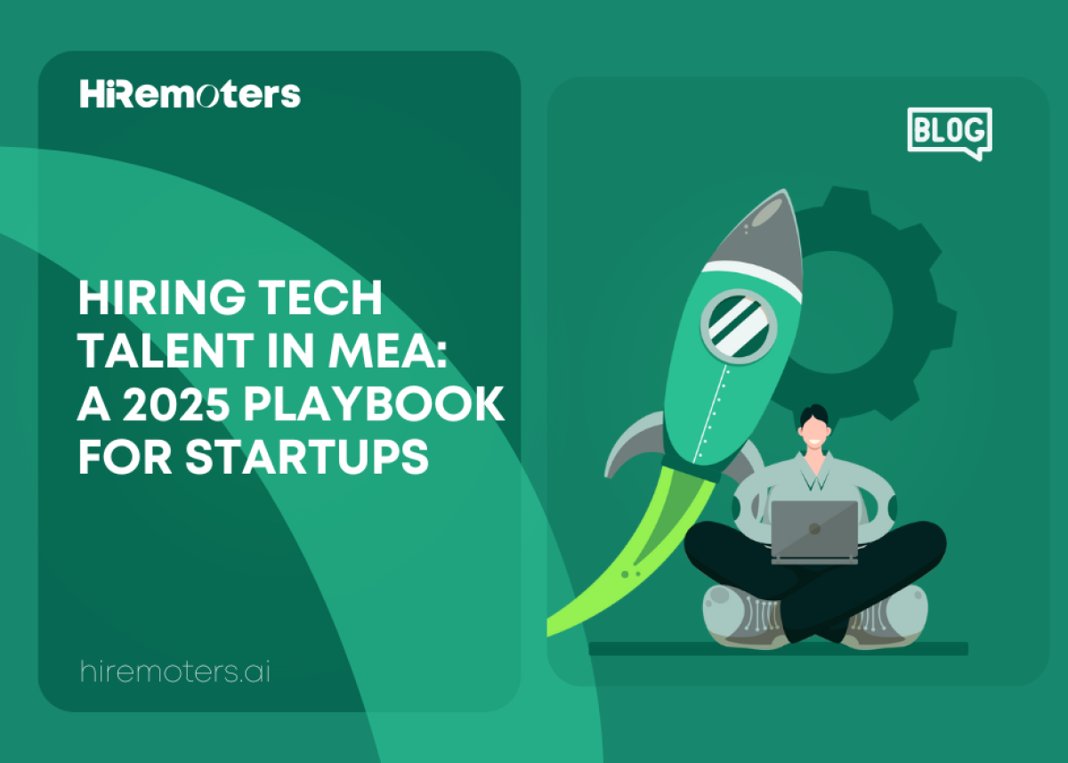 Hiring Tech Talent in MEA: A 2025 Playbook for Startups