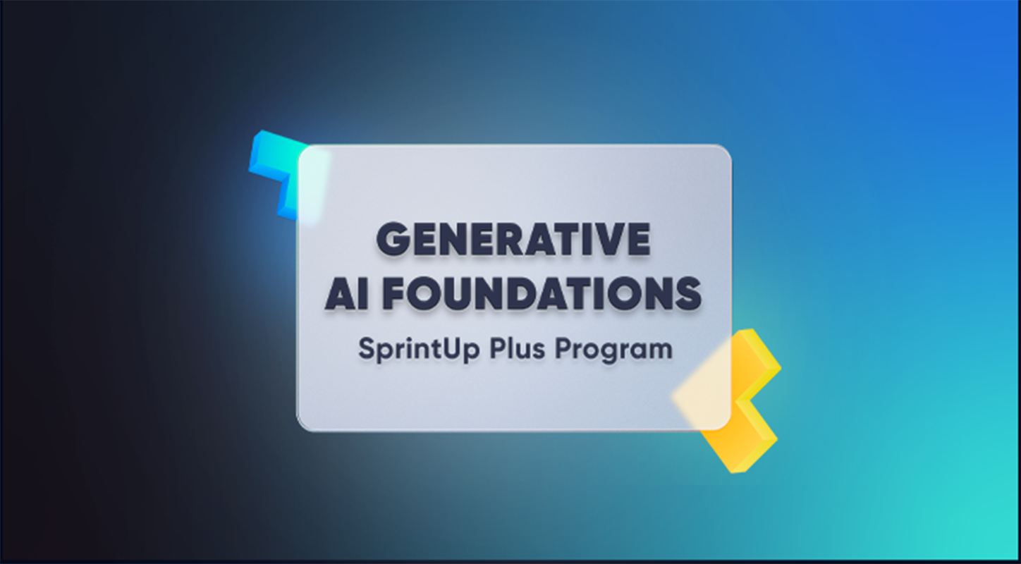 SprintUp Plus - Generative AI Foundations